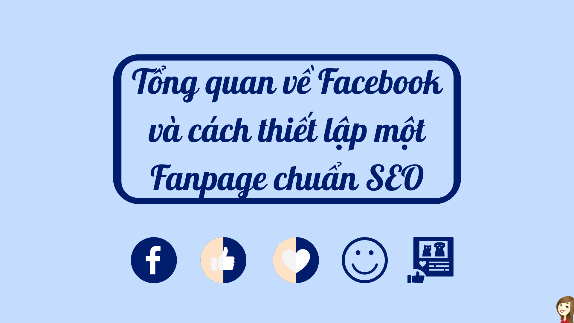Tong-quan-ve-Facebook-va-cach-thiet-lap-mot-Fanpage-chuan-SEO