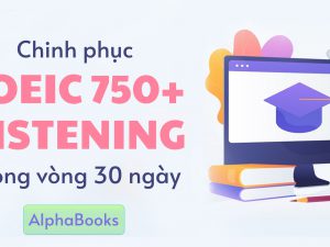 chinh-phuc-toeic-750-listening-trong-vong-30-ngay