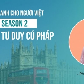 [Phan Thế Dũng] Tiếng Anh cho người Việt – Season 2: Câu và tư duy cú pháp